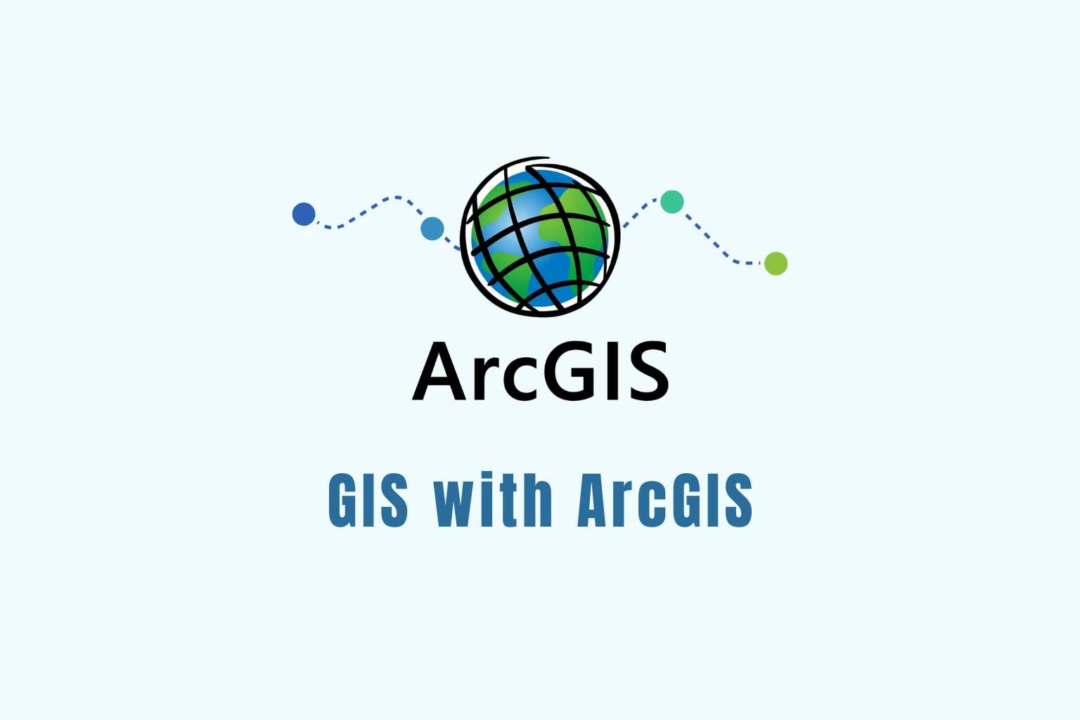GIS with ArcGIS